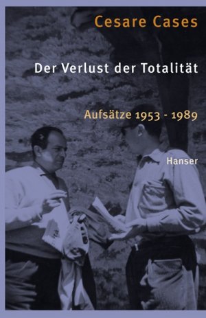 gebrauchtes Buch – Cases, Cesare und Luigi Forte  – Der Verlust der Totalität. Aufsätze 1953 - 1989. Herausgegeben von Luigi Forte. Aus dem italienischen übersetzt von Annette Kopetzki.