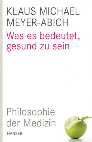 ISBN 9783446234130: Was es bedeutet, gesund zu sein - Philosophie der Medizin