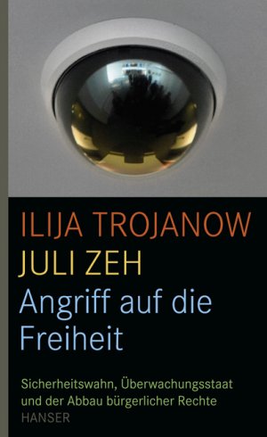 ISBN 9783446234185: Angriff auf die Freiheit – Sicherheitswahn, Überwachungsstaat und der Abbau bürgerlicher Rechte