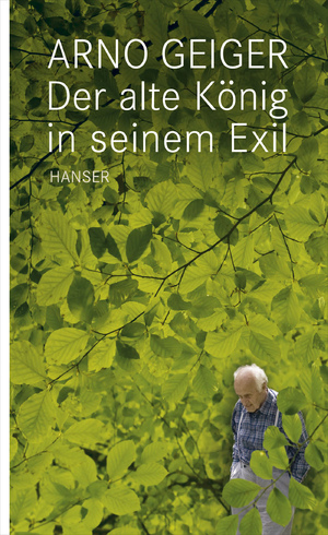 gebrauchtes Buch – Arno Geiger – Der alte König in seinem Exil.  Roman. EA, Widmungsexemplar.