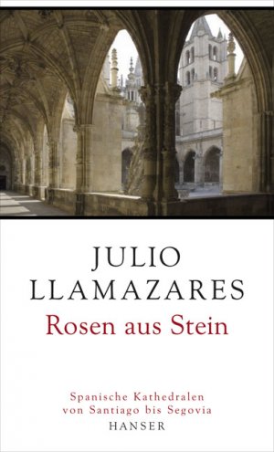 ISBN 9783446237469: Rosen aus Stein - Spanische Kathedralen von Santiago bis Segovia