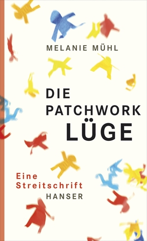 ISBN 9783446237971: Die Patchwork-Lüge - Eine Streitschrift