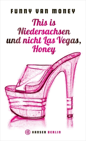 ISBN 9783446240339: This is Niedersachsen und nicht Las Vegas, Honey - Auf Tabledance-Tour durch die Republik