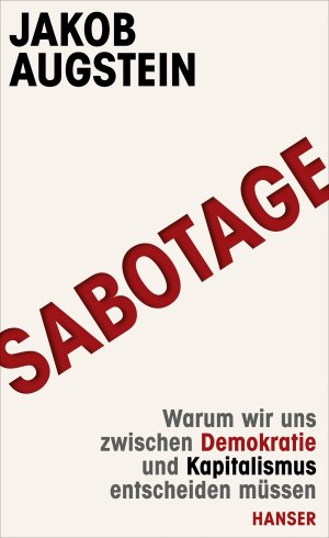 gebrauchtes Buch – Jakob Augstein – SABOTAGE. Warum wir uns zwischen Demokratie und Kapitalismus entscheiden müssen