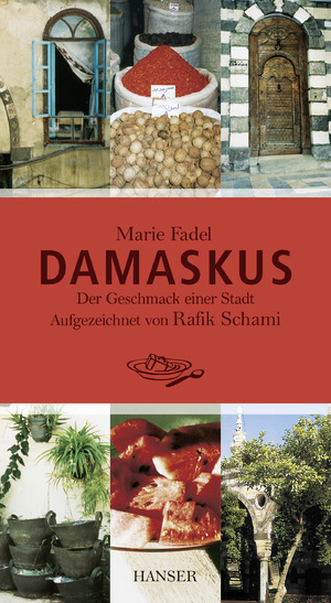 ISBN 9783446248953: Damaskus – Der Geschmack einer Stadt