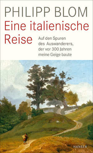 neues Buch – Philipp Blom – Eine italienische Reise