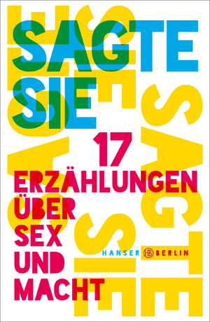 ISBN 9783446260740: Sagte sie. 17 Erzählungen über Sex und Macht