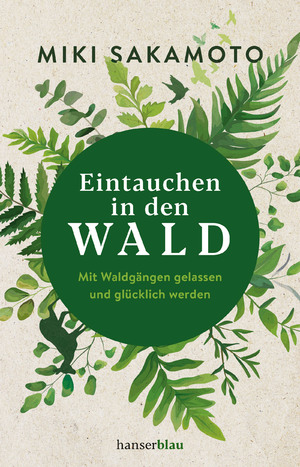 ISBN 9783446261983: Eintauchen in den Wald: Mit Waldgängen Br. von Miki Sakamoto