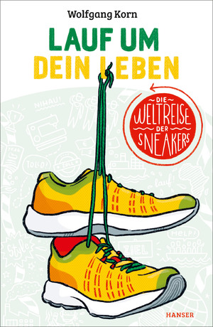 ISBN 9783446262171: LAUF UM DEIN LEBEN!. die Weltreise der Sneakers