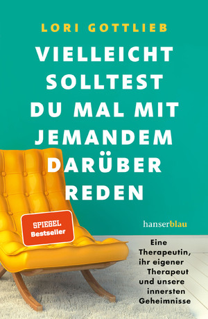 ISBN 9783446266049: Vielleicht solltest du mal mit jemandem darüber reden - "Dieses Buch ist so mutig, so wahr, so tief empfunden und fesselnd." Irvin D. Yalom