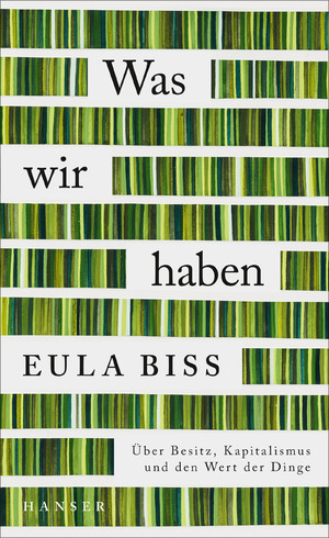 ISBN 9783446269262: Was wir haben – Über Besitz, Kapitalismus und den Wert der Dinge