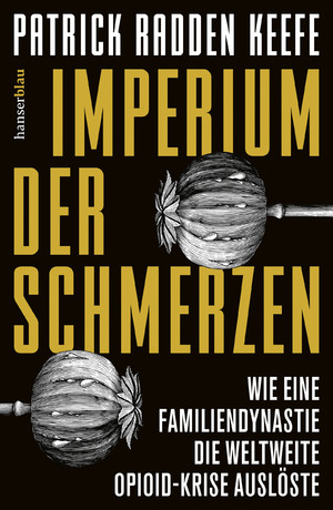 ISBN 9783446273924: Imperium der Schmerzen – Wie eine Familiendynastie die weltweite Opioidkrise auslöste