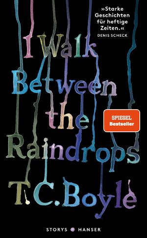 ISBN 9783446274037: I walk between the Raindrops. Stories | Tom Coraghessan Boyle | Buch | 272 S. | Deutsch | 2024 | Hanser, Carl | EAN 9783446274037