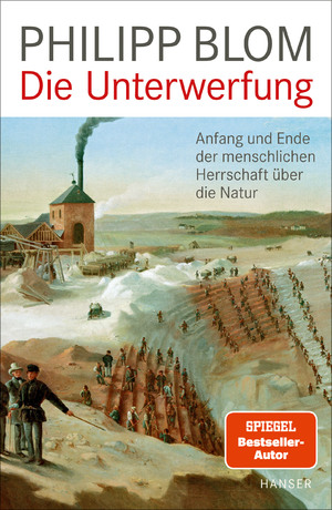 ISBN 9783446274211: Die Unterwerfung - Anfang und Ende der menschlichen Herrschaft über die Natur