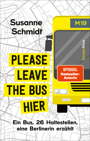 ISBN 9783446277434: Please leave the bus hier – Ein Bus, 26 Haltestellen, eine Berlinerin erzählt