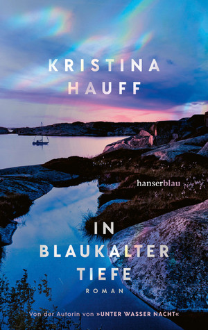 gebrauchtes Buch – Kristina Hauff – In blaukalter Tiefe - Von der Autorin von UNTER WASSER NACHT