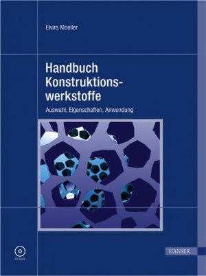 Elvira Moeller (Herausgeber) - Handbuch Konstruktionswerkstoffe: Auswahl, Eigenschaften, Anwendung