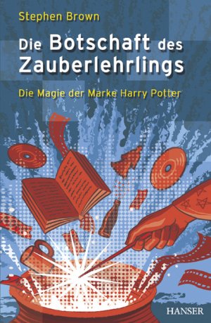 ISBN 9783446403109: Die Botschaft des Zauberlehrlings - Die Magie der Marke Harry Potter