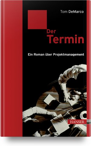 ISBN 9783446414396: Der Termin – Ein Roman über Projektmanagement