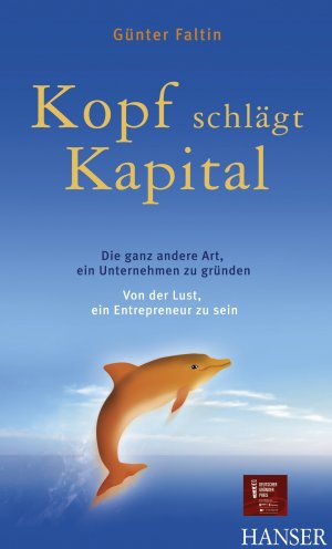 ISBN 9783446415645: Kopf schlägt Kapital – Die ganz andere Art, ein Unternehmen zu gründen - Von der Lust, ein Entrepreneur zu sein