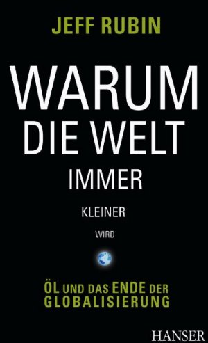 gebrauchtes Buch – Jeff Rubin – Warum die Welt immer kleiner wird: Öl und das Ende der Globalisierung