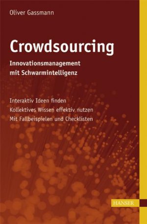 ISBN 9783446423343: Crowdsourcing - Innovationsmanagement mit Schwarmintelligenz - - Interaktiv Ideen finden - Kollektives Wissen effektiv nutzen - Mit Fallbeispielen und Checklisten