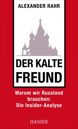 ISBN 9783446424388: Der kalte Freund – Warum wir Russland brauchen: Die Insider-Analyse