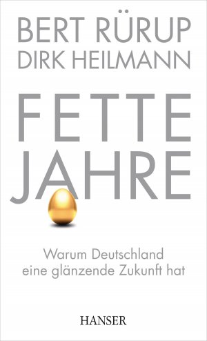 ISBN 9783446429192: Fette Jahre - Warum Deutschland eine glänzende Zukunft hat