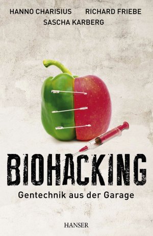 ISBN 9783446435025: Biohacking - Gentechnik aus der Garage