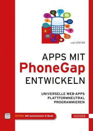 ISBN 9783446435100: Apps mit PhoneGap entwickeln: Universelle Web-Apps plattformneutral programmieren - Steyer, Ralph