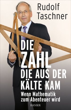 ISBN 9783446436831: Die Zahl, die aus der Kälte kam – Wenn Mathematik zum Abenteuer wird