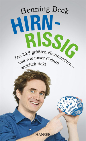 gebrauchtes Buch – Henning Beck – Hirnrissig - Die 20,5 größten Neuromythen - und wie unser Gehirn wirklich tickt