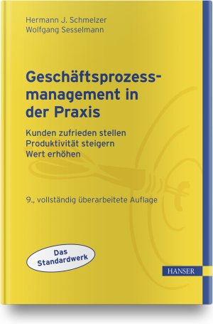 ISBN 9783446446250: Geschäftsprozessmanagement in der Praxis - Kunden zufrieden stellen - Produktivität steigern - Wert erhöhen