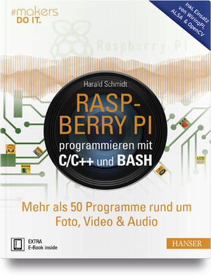 ISBN 9783446453425: Raspberry Pi programmieren mit C/C++ und Bash - Mehr als 50 Programme rund um Foto, Video & Audio. Inkl. Einsatz von WiringPi, ALSA & OpenCV