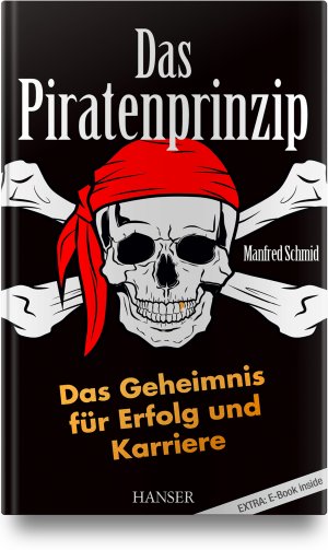 ISBN 9783446455245: Das Piratenprinzip – Das Geheimnis für Erfolg und Karriere