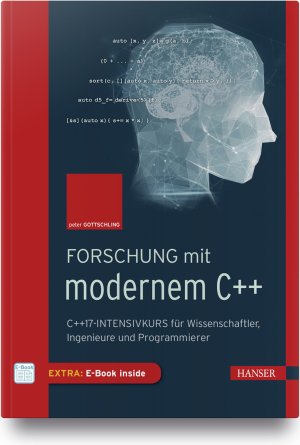 ISBN 9783446458468: Forschung mit modernem C++ - C++17-Intensivkurs für Wissenschaftler, Ingenieure und Programmierer.