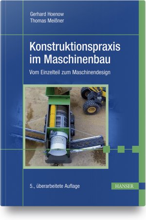 ISBN 9783446464858: Konstruktionspraxis im Maschinenbau - Vom Einzelteil zum Maschinendesign