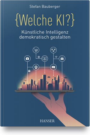 ISBN 9783446465169: Welche KI? – Künstliche Intelligenz demokratisch gestalten