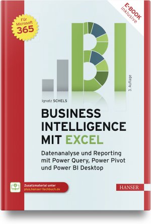 ISBN 9783446479524: Business Intelligence mit Excel - Datenanalyse und Reporting mit Power Query, Power Pivot und Power BI Desktop. Für Microsoft 365.