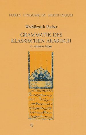 ISBN 9783447052658: Grammatik des Klassischen Arabisch | Wolfdietrich Fischer | Taschenbuch | Porta Linguarum Orientalium | XV | Deutsch | 2006 | Harrassowitz Verlag | EAN 9783447052658