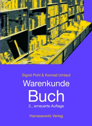 gebrauchtes Buch – Pohl, Sigrid u – Warenkunde Buch. Strukturen, Inhalte und Tendenzen des deutschsprachigen Buchmarkts der Gegenwart. 2. erneuerte A. auf der Basis der Warengruppen-Systematik 2007.