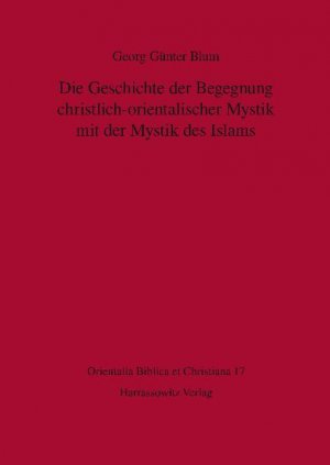 ISBN 9783447058988: Die Geschichte der Begegnung christlich-orientalischer Mystik mit der Mystik des Islams