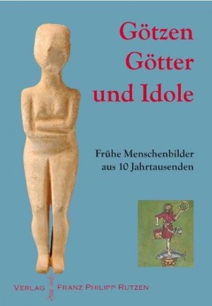 Harrassowitz, O - Gtter, Gtzen und Idole: Frhe Menschenbilder aus 10 Jahrtausenden