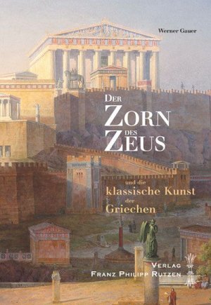 ISBN 9783447067416: Der Zorn des Zeus - und die klassische Kunst der Griechen. Einladung zu einer Griechenlandreise