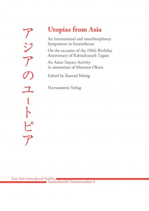 ISBN 9783447067942: Utopias from Asia - An International and Interdisciplinary Symposium in Santiniketan On the Occasion of the 150th Birthday Anniversary of Rabindranath Tagore An Asian Impact Activity in memoriam of Momoyo Okura