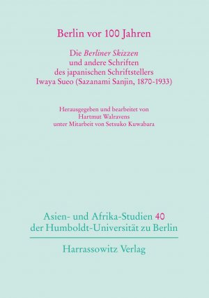 ISBN 9783447068277: Berlin vor 100 Jahren – Die Berliner Skizzen und andere Schriften des japanischen Schriftstellers Iwaya Sueo (Sazanami Sanjin, 1870-1933)