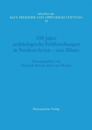 ISBN 9783447100090: 100 Jahre archäologische Feldforschungen in Nordost-Syrien –eine Bilanz - Internationales Symposium des Instituts für Vorderasiatische Archäologie der Freien Universität Berlin und des Vorderasiatischen Museums der Staatlichen Museen zu Berlin vom 21. Jul