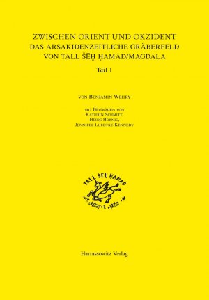 ISBN 9783447100236: Zwischen Orient und Okzident. Das Arsakidenzeitliche Gräberfeld von Tall Šēh Hamad/Magdala - Mit Beiträgen von Kathrin Schmitt, Heide Hornig, Jennifer Luedtke Kennedy Teil 1: Text Teil 2: Tafeln