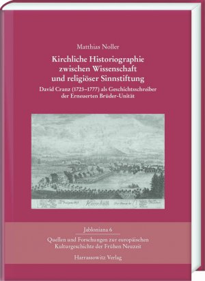 ISBN 9783447105736: Kirchliche Historiographie zwischen Wissenschaft und religiöser Sinnstiftung - David Cranz (1723–1777) als Geschichtsschreiber der Erneuerten Brüderunität