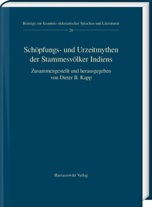 ISBN 9783447111720: Schöpfungs- und Urzeitmythen der Stammesvölker Indiens – Zusammengestellt und herausgegeben von Dieter B. Kapp